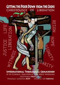 GETTING THE POOR DOWN FROM THE CROSS Christology of Liberation International Theological Commission of the ECUMENICAL ASSOCIATION OF THIRD WORLD THEOLOGIANS