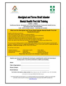 9.00am - 4.00pm Conference Rooms, Aboriginal and Torres Strait Islander Community Health Service, 55 Annerley Road, Woolloongabba Cost: $100 includes manual. Catering not included.  What can the Aboriginal and Torres Str