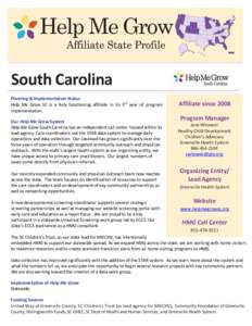 Help Me Grow South Carolina Planning & Implementation Status Help Me Grow SC is a fully functioning affiliate in its 3rd year of program implementation. Our Help Me Grow System