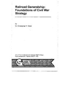 Railroad Generalship: Foundations of Civil War Strategy bY Dr. Christopher R. Gabel