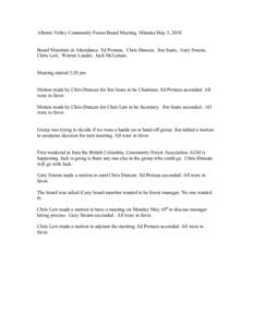 Alberni Valley Community Forest Board Meeting Minutes May 3, 2010 Board Members in Attendance Ed Proteau, Chris Duncan, Jim Sears, Gary Swann, Chris Law, Warren Lauder, Jack McLeman. Meeting started 3:20 pm Motion made b