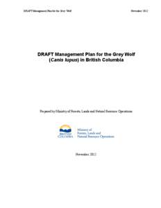 DRAFT Management Plan for the Grey Wolf  November 2012 DRAFT Management Plan for the Grey Wolf (Canis lupus) in British Columbia