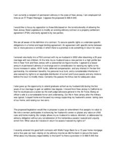 I am currently a recipient of permanent alimony in the state of New Jersey. I am employed fulltime as an IT Project Manager. I oppose the proposed S-488/A[removed]I would like to focus my opposition to these bills based on