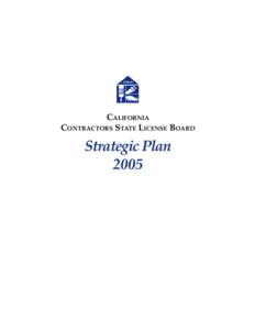 CALIFORNIA CONTRACTORS STATE LICENSE BOARD Strategic Plan 2005