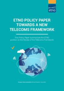 ETNO Policy Paper Towards a new Telecoms Framework This Policy Paper summarises the ETNO position on the Review of the Telecoms Framework