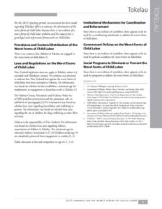 For the 2012 reporting period, no assessment has been made regarding Tokelau’s efforts to advance the elimination of the worst forms of child labor because there is no evidence of a worst forms of child labor problem a