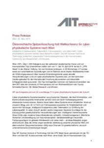 Press Release Wien, 30. März 2016 Österreichische Spitzenforschung holt Weltkonferenz für cyberphysikalische Systeme nach Wien Intelligente Energiesysteme, Telemedizin, Fahrerassistenz und vieles mehr: Cyberphysikalis