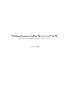 Poznámky k vydaniu Debian 7.0 (wheezy), 32-bit PC Dokumentačný projekt Debianu (http://www.debian.org/doc/) 9. novembra 2014  Poznámky k vydaniu Debian 7.0 (wheezy), 32-bit PC