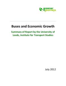 Buses and Economic Growth Summary of Report by the University of Leeds, Institute for Transport Studies July 2012