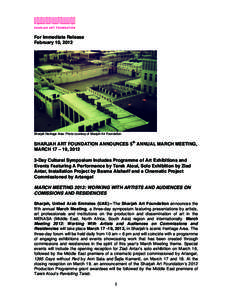 For Immediate Release February 10, 2012 Sharjah Heritage Area. Photo courtesy of Sharjah Art Foundation.  SHARJAH ART FOUNDATION ANNOUNCES 5th ANNUAL MARCH MEETING,