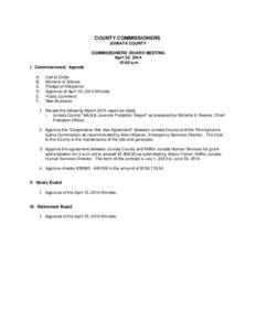 COUNTY COMMISSIONERS JUNIATA COUNTY COMMISSIONERS’ BOARD MEETING April 22, [removed]:00 a.m. I. Commissioners’ Agenda