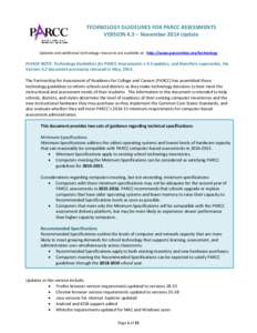 TECHNOLOGY GUIDELINES FOR PARCC ASSESSMENTS VERSION 4.3 – November 2014 Update Updates and additional technology resources are available at: http://www.parcconline.org/technology PLEASE NOTE: Technology Guidelines for 