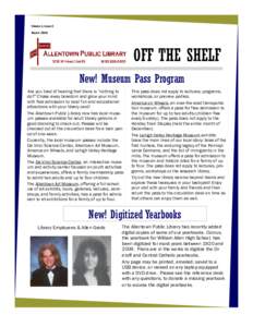 Volume 1, Issue 2 March 2016 OFF THE SHELF New! Museum Pass Program Are you tired of hearing that there is “nothing to