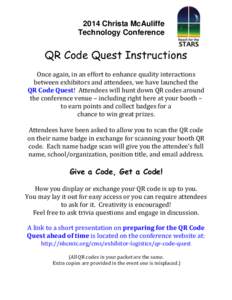 2014 Christa McAuliffe Technology Conference QR Code Quest Instructions Once again, in an effort to enhance quality interactions between exhibitors and attendees, we have launched the