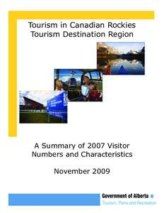 Tourism in Canadian Rockies Tourism Destination Region A Summary of 2007 Visitor Numbers and Characteristics November 2009