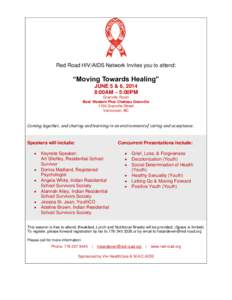 Red Road HIV/AIDS Network Invites you to attend:  “Moving Towards Healing” JUNE 5 & 6, 2014 8:00AM – 5:00PM Granville Room