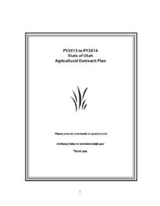 1  PY2014 State of Utah Agricultural Outreach Plan Each state workforce agency shall operate an outreach program in order to locate and contact migrant and seasonal farmworkers (MSFWs) who are not being reached by the n