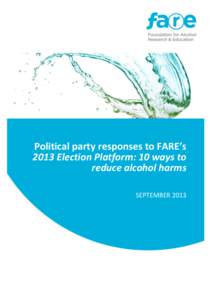 Political party responses to FARE’s 2013 Election Platform: 10 ways to reduce alcohol harms SEPTEMBER 2013  About the Foundation for Alcohol Research and Education