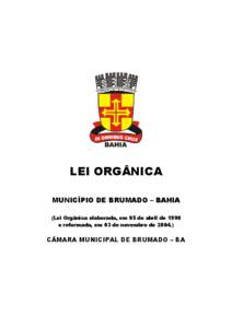 LEI ORGÂNICA MUNICÍPIO DE BRUMADO – BAHIA (Lei Orgânica elaborada, em 05 de abril de 1990 e reformada, em 03 de novembro de[removed]CÂMARA MUNICIPAL DE BRUMADO – BA
