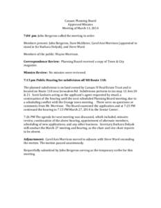 Canaan Planning Board Approved Minutes Meeting of March 13, 2014 7:00 pm: John Bergeron called the meeting to order. Members present: John Bergeron, Dave McAlister, Carol Ann Morrison (appointed to stand in for Barbara D