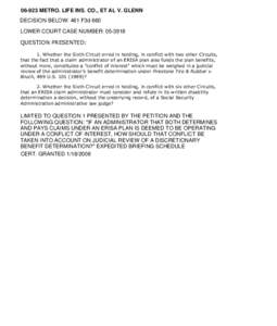 [removed]METRO. LIFE INS. CO., ET AL V. GLENN DECISION BELOW: 461 F3d 660 LOWER COURT CASE NUMBER: [removed]QUESTION PRESENTED: 1. Whether the Sixth Circuit erred in holding, in conflict with two other Circuits, that the fa