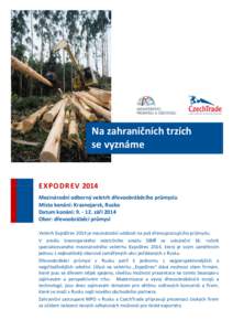 Na zahraničních trzích se vyznáme EX PO DR EV 2014 Mezinárodní odborný veletrh dřevoobráběcího průmyslu Místo konání: Krasnojarsk, Rusko