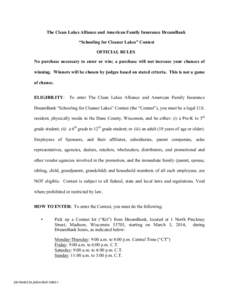 The Clean Lakes Alliance and American Family Insurance DreamBank “Schooling for Cleaner Lakes” Contest OFFICIAL RULES No purchase necessary to enter or win; a purchase will not increase your chances of winning. Winne