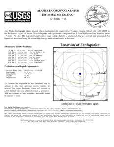 ALASKA EARTHQUAKE CENTER INFORMATION RELEASE[removed]:32 The Alaska Earthquake Center located a light earthquake that occurred on Tuesday, August 12th at 3:35 AM AKDT in the Rat Islands region of Alaska. This earthqua