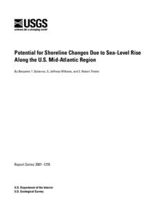 Potential for Shoreline Changes Due to Sea-Level Rise Along the U.S. Mid-Atlantic Region By Benjamin T. Gutierrez, S. Jeffress Williams, and E. Robert Thieler Report Series 2007–1278