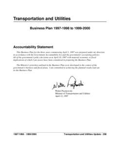 Transportation and Utilities Business Plan[removed]to[removed]Accountability Statement This Business Plan for the three years commencing April 1, 1997 was prepared under my direction in accordance with the Government