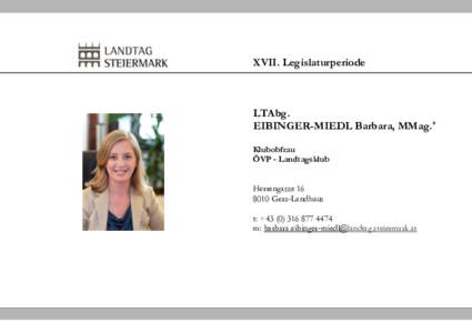XVII. Legislaturperiode  LTAbg. EIBINGER-MIEDL Barbara, MMag.a Klubobfrau ÖVP - Landtagsklub