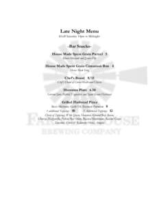 Late Night Menu -$1off Saturday 10pm to Midnight- -Bar SnacksHouse Made Spent Grain Pretzel 5 House Mustard and Queso Dip