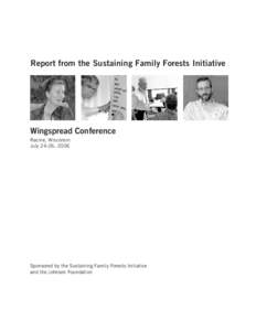 Report from the Sustaining Family Forests Initiative  Wingspread Conference Racine, Wisconsin July 24-26, 2006