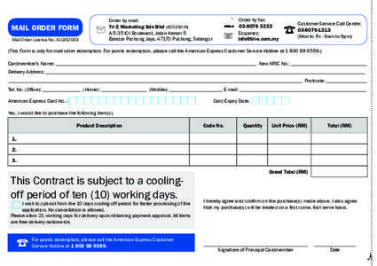 MAIL ORDER FORM Mail Order License No.: AJL932003 Order by mail: Tri E Marketing Sdn BhdM) A-5-35 IOI Boulevard, Jalan Kenari 5