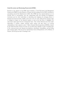 Crisis Prevention and Monitoring Framework (CPMF) Pursuant to the decision in the FSDC Sub-Committee, a Crisis Prevention and Management Framework (CPMF) for entire Ministry of Finance has been prepared by the FSDC Secre