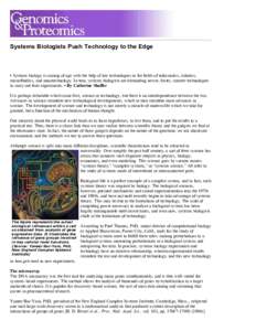 Systems Biologists Push Technology to the Edge  • Systems biology is coming of age with the help of key technologies in the fields of informatics, robotics, microfluidics, and nanotechnology. In turn, systems biologist