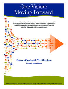 One Vision: Moving Forward One Vision: Moving Forward seeks to resolve questions and obstacles as Michigan’s nursing homes implement person-centered practice and other changes to their caregiving culture.