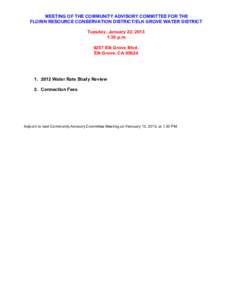 MEETING OF THE COMMUNITY ADVISORY COMMITTEE FOR THE FLORIN RESOURCE CONSERVATION DISTRICT/ELK GROVE WATER DISTRICT Tuesday, January 22, 2013 1:30 p.m[removed]Elk Grove Blvd. Elk Grove, CA 95624