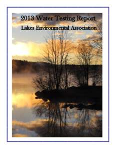 2013 Water Testing Report Lakes Environmental Association Table of Contents About LEA