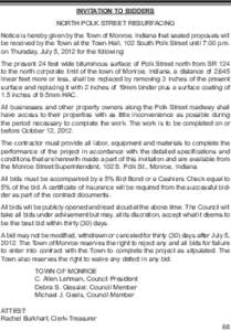 Invitation to Bidders North Polk Street resurfacing Notice is hereby given by the Town of Monroe, Indiana that sealed proposals will be received by the Town at the Town Hall, 102 South Polk Street until 7:00 p.m. on Thur