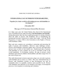 1 December 2011 UNIC/PRESS RELEASE[removed]FROM THE UN SECRETARY-GENERAL  INTERNATIONAL DAY OF PERSONS WITH DISABILITIES