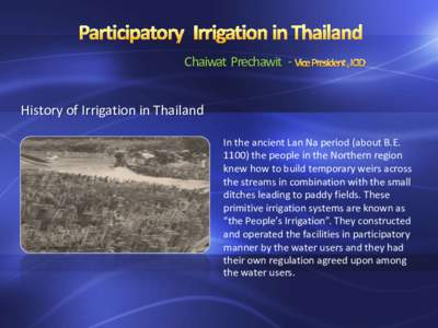 Chaiwat Prechawit -  History of Irrigation in Thailand In the ancient Lan Na period (about B.E[removed]the people in the Northern region knew how to build temporary weirs across