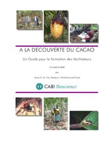 A LA DECOUVERTE DU CACAO Un Guide pour la formation des facilitateurs Compilé et édité par Janny G. M. Vos, Barbara J. Ritchie et Julie Flood