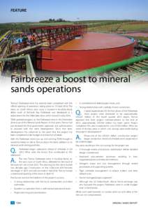 Feature  Fairbreeze a boost to mineral sands operations Tronox’s Fairbreeze mine has recently been completed with the official opening of operations taking place on 19 AprilThe
