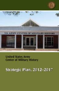 United States Army Center of Military History Strategic Plan, 2012–2017  Mission ∙ Vision ∙ Values