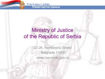 Ministry of Justice of the Republic of Serbia 22-26, Nemanjina Street Belgradewww.mpravde.gov.rs