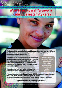 Want to make a difference in Indigenous maternity care? The Queensland Centre for Mothers & Babies is looking for Aboriginal & Torres Strait Islander women to act as paid peer interviewers to record the maternity care ex