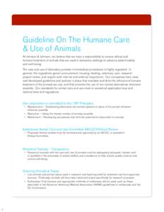 Guideline On The Humane Care & Use of Animals At Johnson & Johnson, we believe that we have a responsibility to ensure ethical and humane treatment of animals that are used in laboratory settings to advance patient safet