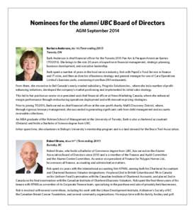 Nominees for the alumni UBC Board of Directors AGM September 2014 Barbara Anderson, BSc’78 (Term ending[removed]Toronto, ON Barb Anderson is chief financial officer for the Toronto 2015 Pan Am & Parapan American Games