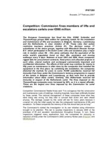 IP[removed]Brussels, 21st February 2007 Competition: Commission fines members of lifts and escalators cartels over €990 million The European Commission has fined the Otis, KONE, Schindler and